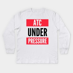 ATC Under Presure (Air Traffic Controller) Kids Long Sleeve T-Shirt